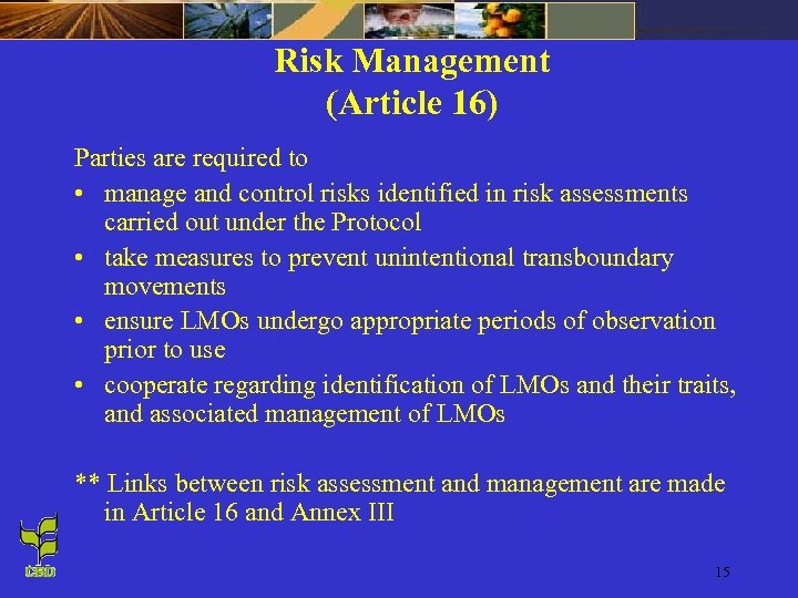 Risk Management (Article 16) Parties are required to • manage and control risks identified