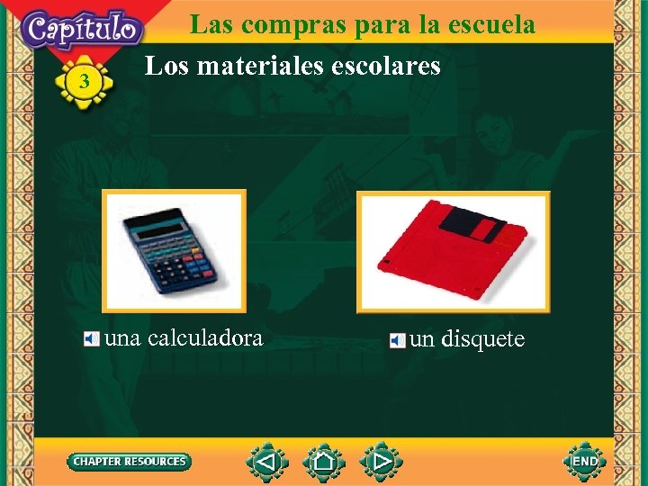 3 Las compras para la escuela Los materiales escolares una calculadora un disquete 