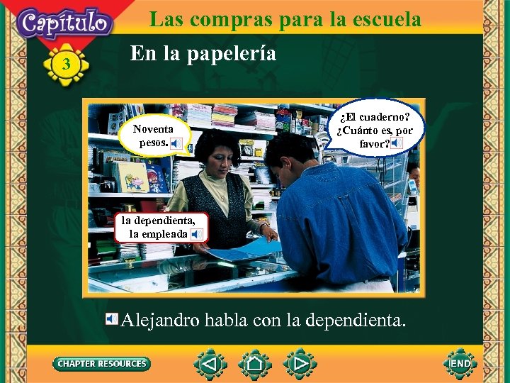 3 Las compras para la escuela En la papelería Noventa pesos. ¿El cuaderno? ¿Cuánto