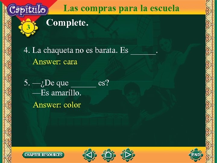 3 Las compras para la escuela Complete. 4. La chaqueta no es barata. Es