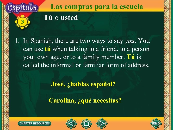 3 Las compras para la escuela Tú o usted 1. In Spanish, there are