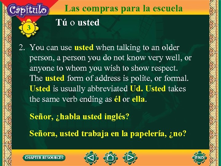 3 Las compras para la escuela Tú o usted 2. You can use usted