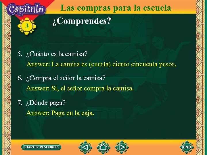 3 Las compras para la escuela ¿Comprendes? 5. ¿Cuánto es la camisa? Answer: La