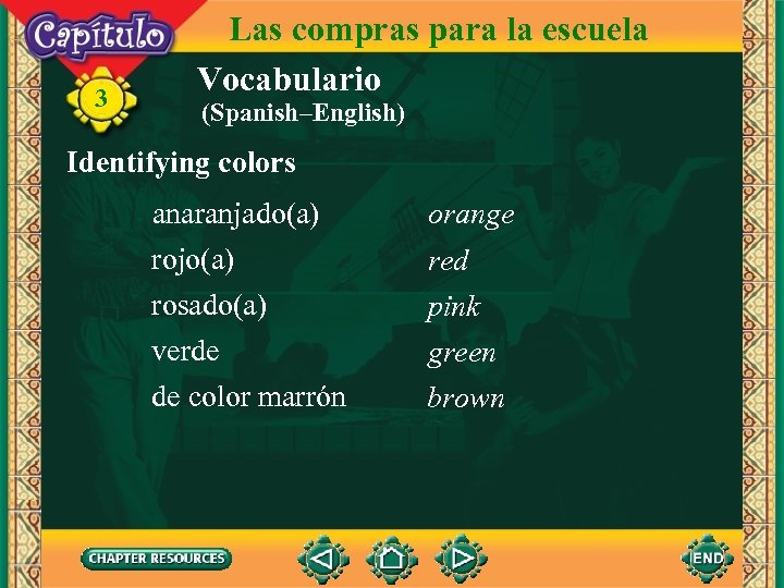 3 Las compras para la escuela Vocabulario (Spanish–English) Identifying colors anaranjado(a) rojo(a) rosado(a) verde