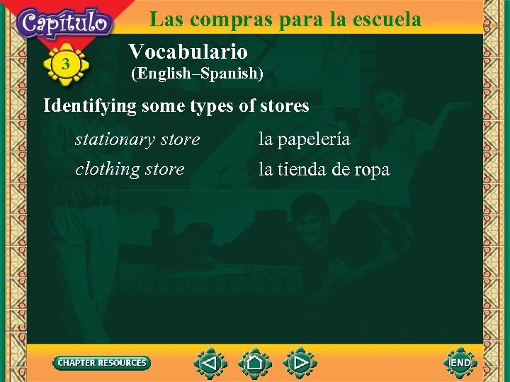 3 Las compras para la escuela Vocabulario (English–Spanish) Identifying some types of stores stationary