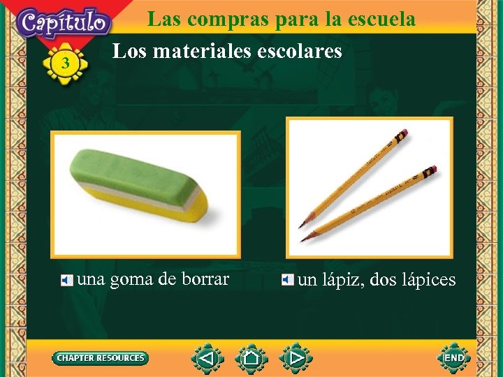 3 Las compras para la escuela Los materiales escolares una goma de borrar un
