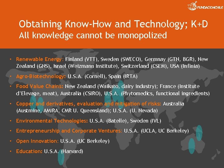 Obtaining Know-How and Technology; K+D All knowledge cannot be monopolized • Renewable Energy: Finland