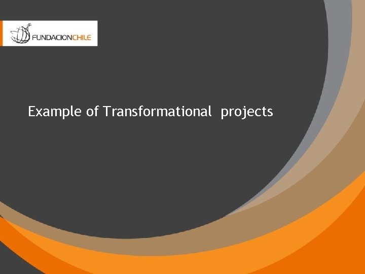 Example of Transformational projects 