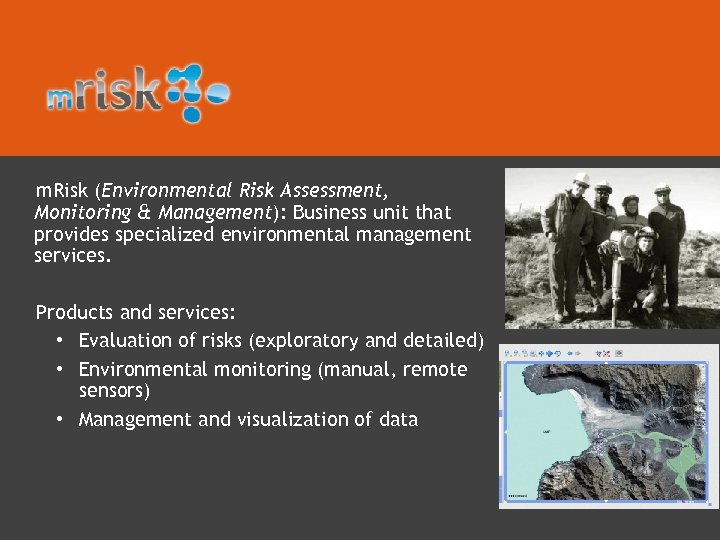 m. Risk (Environmental Risk Assessment, Monitoring & Management): Business unit that provides specialized environmental