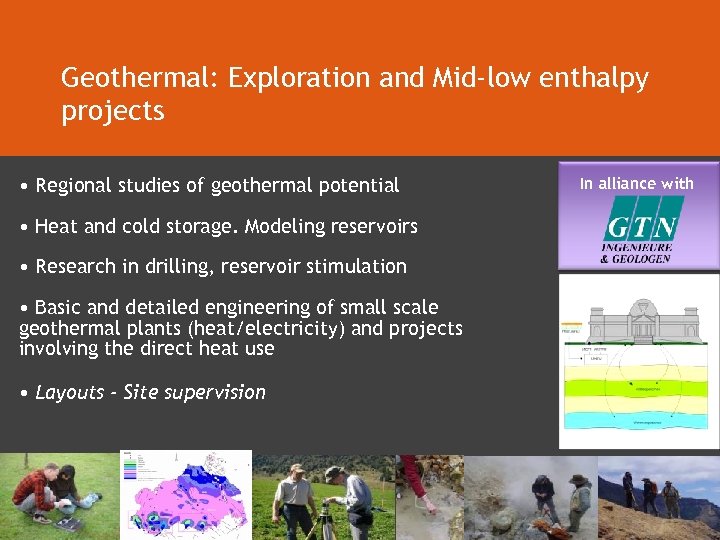 Geothermal: Exploration and Mid-low enthalpy projects • Regional studies of geothermal potential • Heat