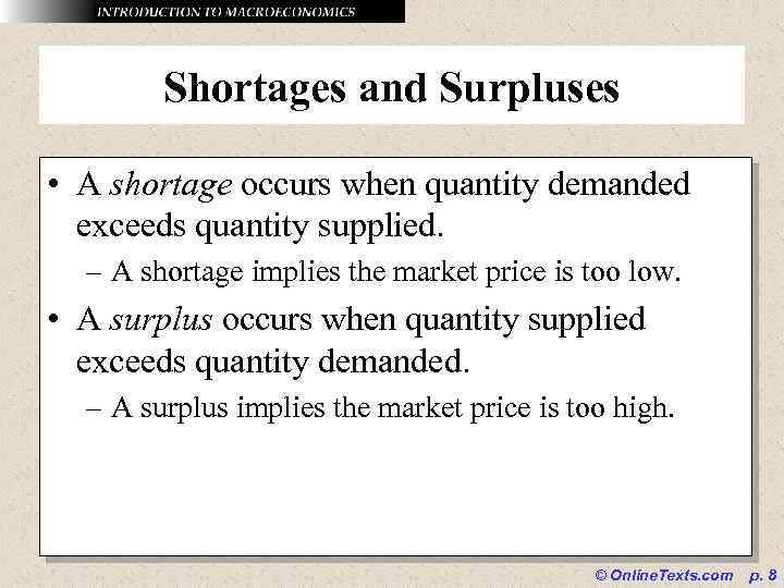 Shortages and Surpluses • A shortage occurs when quantity demanded exceeds quantity supplied. –