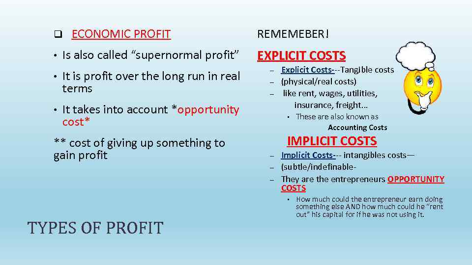 q • ECONOMIC PROFIT Is also called “supernormal profit” • It is profit over