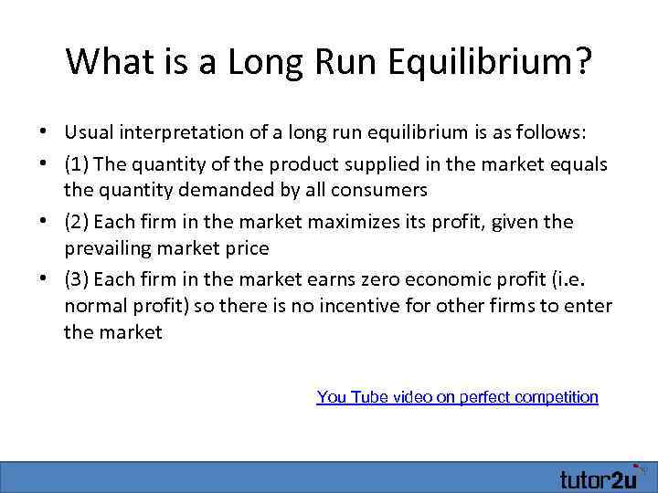 What is a Long Run Equilibrium? • Usual interpretation of a long run equilibrium