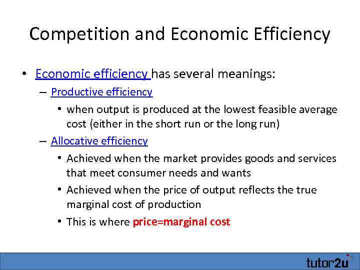 Competition and Economic Efficiency • Economic efficiency has several meanings: – Productive efficiency •