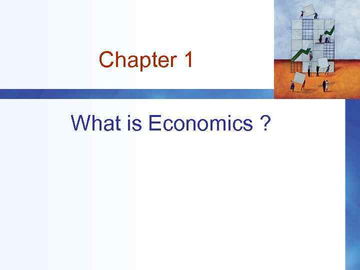 Chapter 1 What is Economics ? 