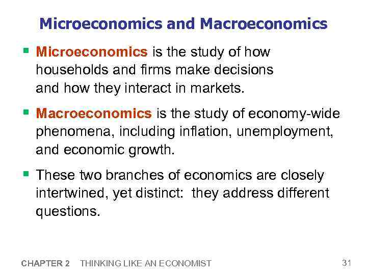 Microeconomics and Macroeconomics § Microeconomics is the study of how households and firms make