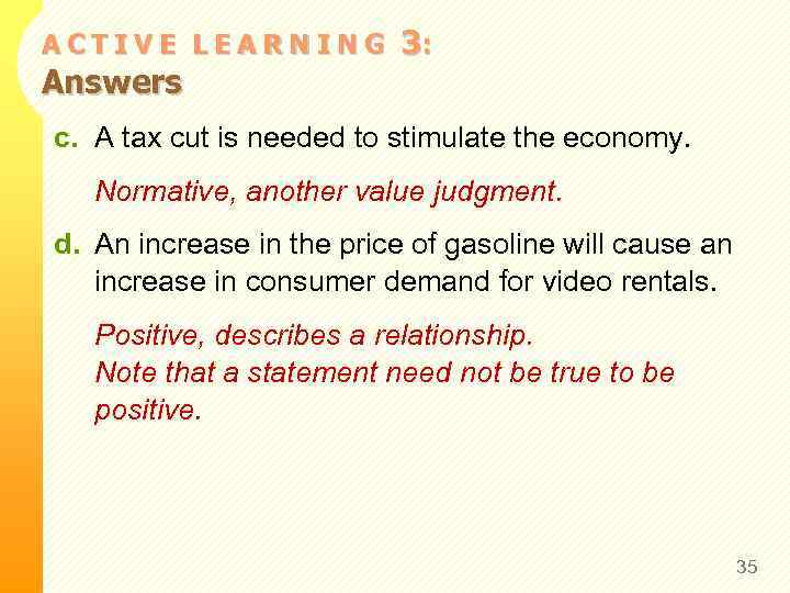 ACTIVE LEARNING Answers 3: c. A tax cut is needed to stimulate the economy.