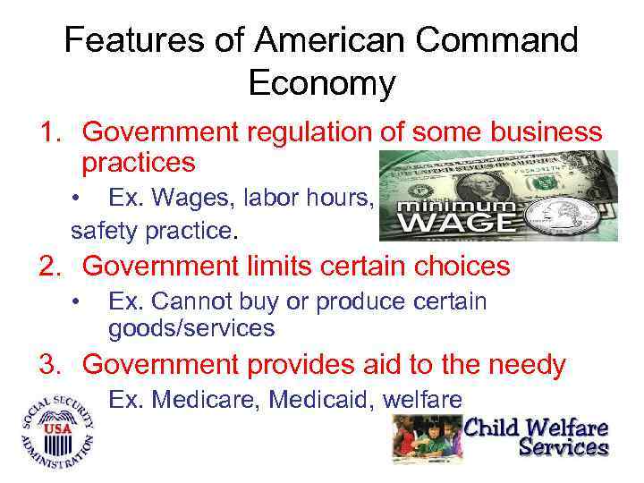 Features of American Command Economy 1. Government regulation of some business practices • Ex.