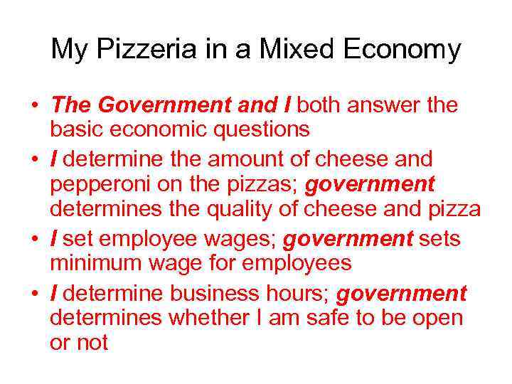 My Pizzeria in a Mixed Economy • The Government and I both answer the