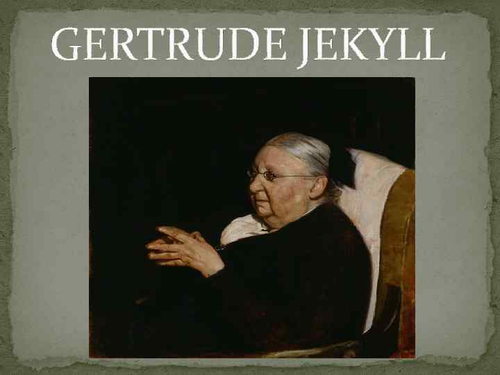  GERTRUDE JEKYLL 