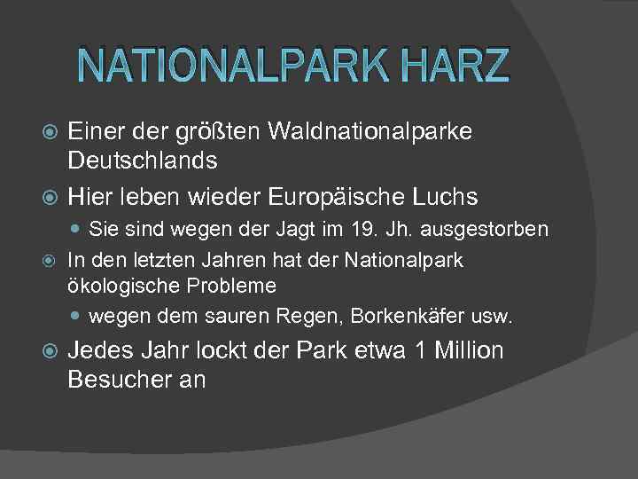 NATIONALPARK HARZ Einer der größten Waldnationalparke Deutschlands Hier leben wieder Europäische Luchs Sie sind
