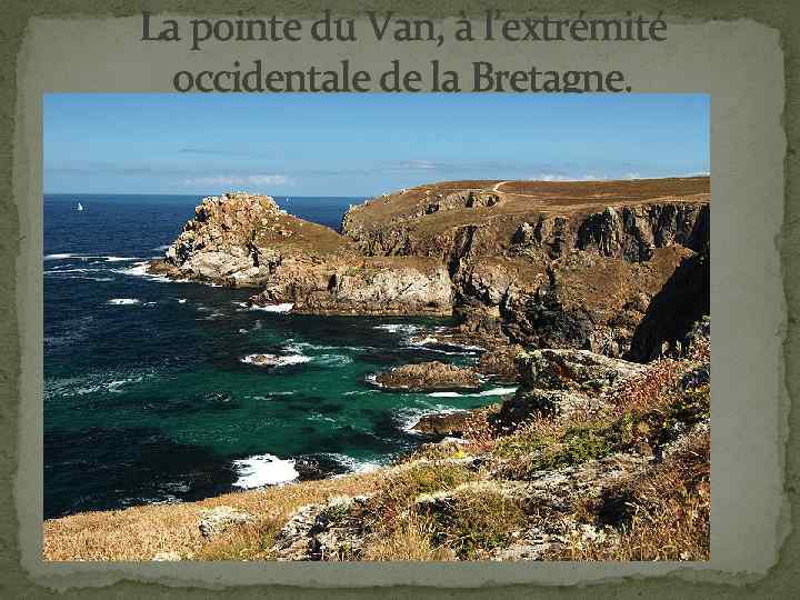La pointe du Van, à l’extrémité occidentale de la Bretagne. 