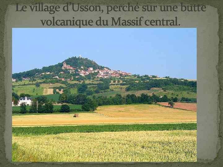 Le village d’Usson, perché sur une butte volcanique du Massif central. 