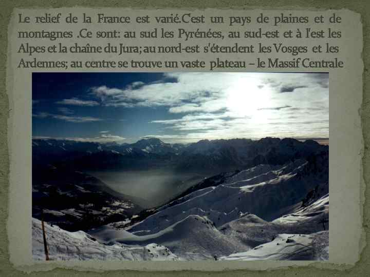 Le relief de la France est varié. C'est un pays de plaines et de