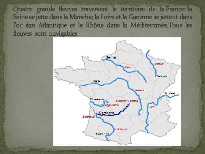 Quatre grands fleuves traversent le territoire de la France: la Seine se jette dans