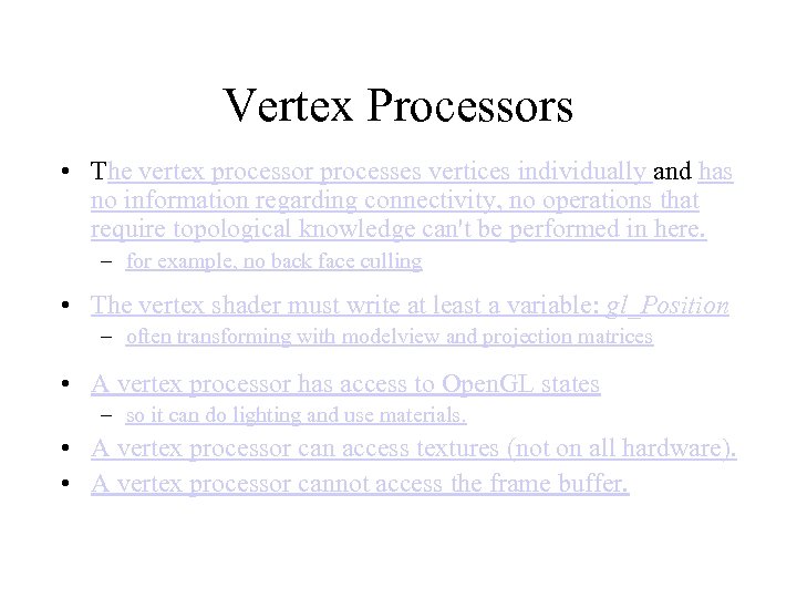 Vertex Processors • The vertex processor processes vertices individually and has no information regarding