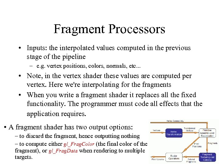 Fragment Processors • Inputs: the interpolated values computed in the previous stage of the