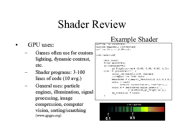 Shader Review • GPU uses: – – – Games often use for custom lighting,
