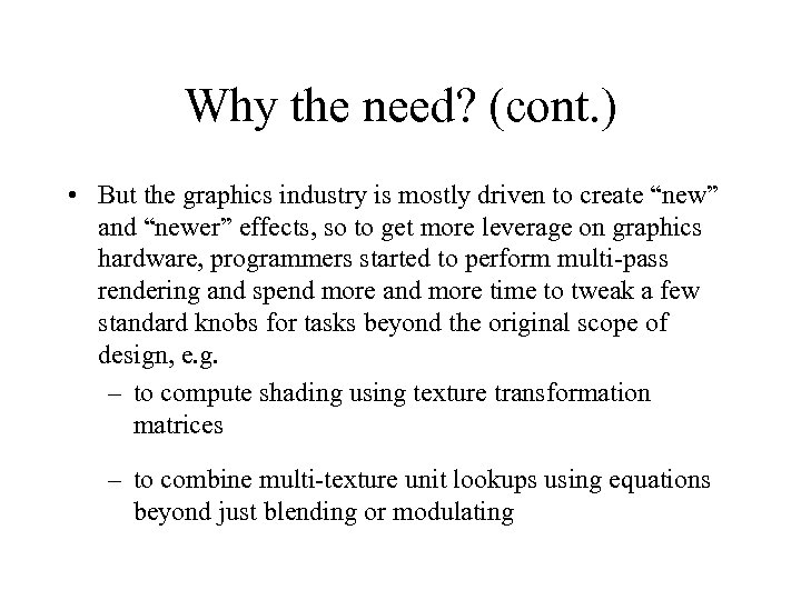 Why the need? (cont. ) • But the graphics industry is mostly driven to