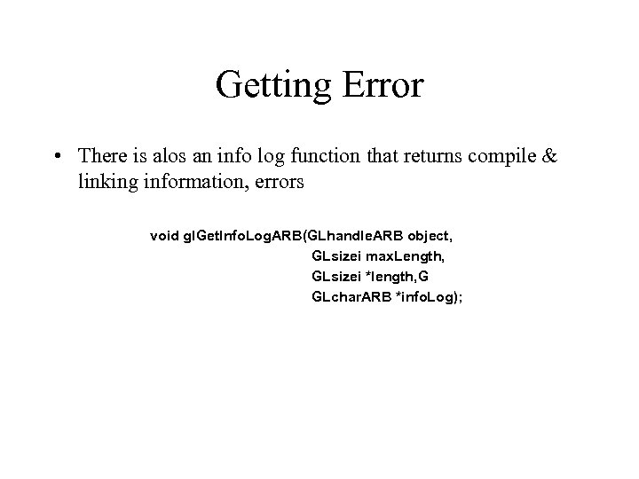 Getting Error • There is alos an info log function that returns compile &