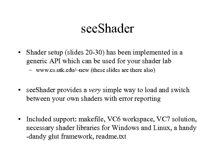 see. Shader • Shader setup (slides 20 -30) has been implemented in a generic
