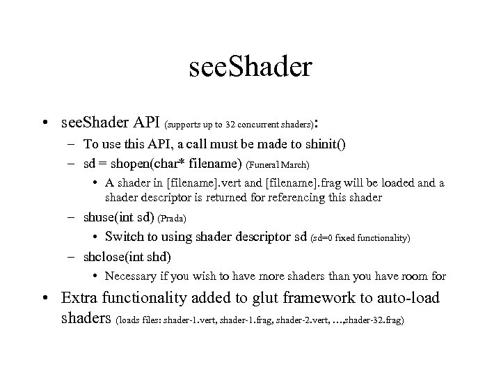 see. Shader • see. Shader API (supports up to 32 concurrent shaders): – To