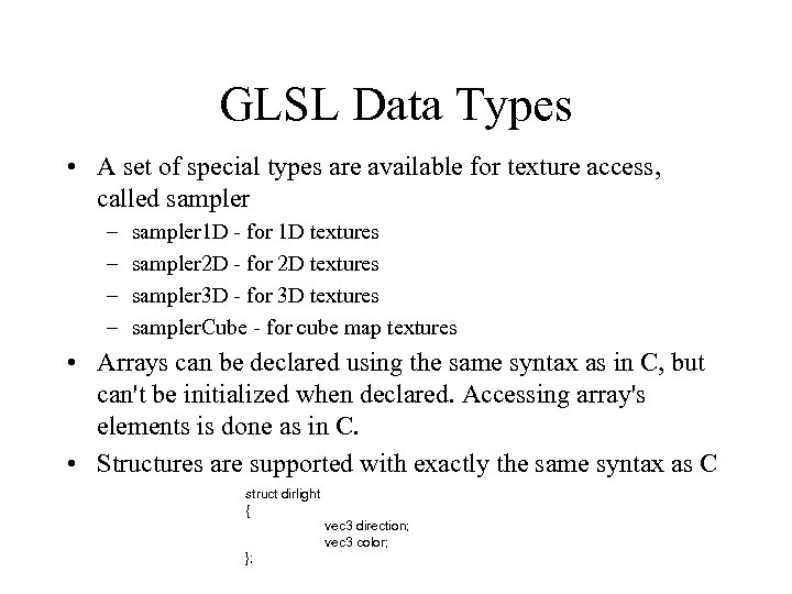 GLSL Data Types • A set of special types are available for texture access,