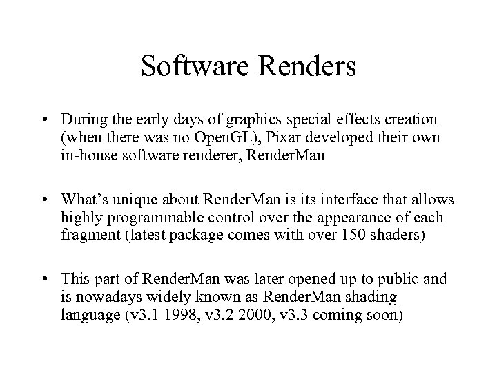 Software Renders • During the early days of graphics special effects creation (when there