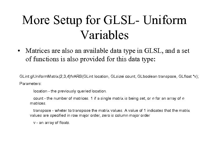 More Setup for GLSL- Uniform Variables • Matrices are also an available data type