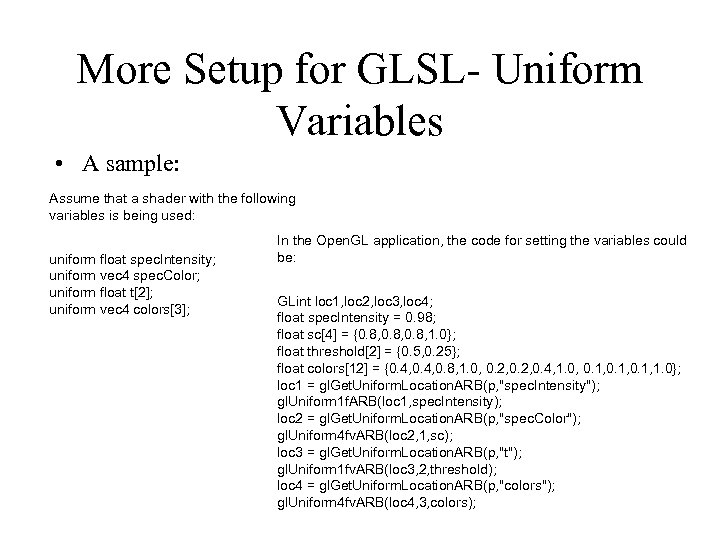 More Setup for GLSL- Uniform Variables • A sample: Assume that a shader with