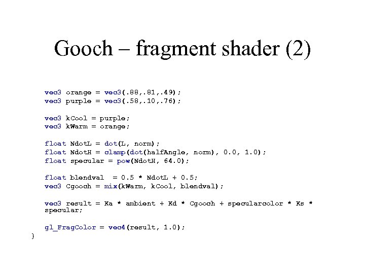 Gooch – fragment shader (2) vec 3 orange = vec 3(. 88, . 81,