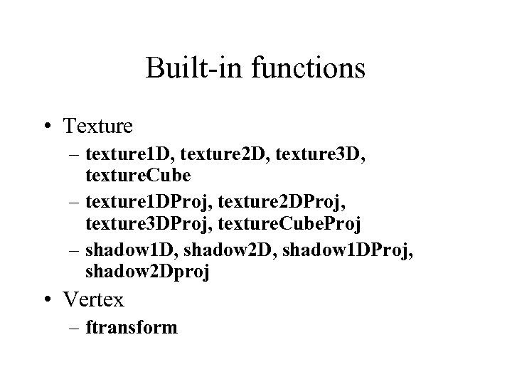 Built-in functions • Texture – texture 1 D, texture 2 D, texture 3 D,