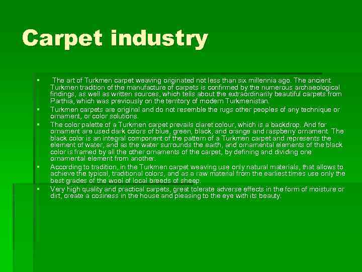 Carpet industry § § § The art of Turkmen carpet weaving originated not less