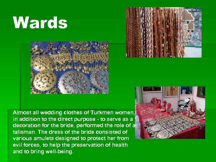 Wards Almost all wedding clothes of Turkmen women, in addition to the direct purpose