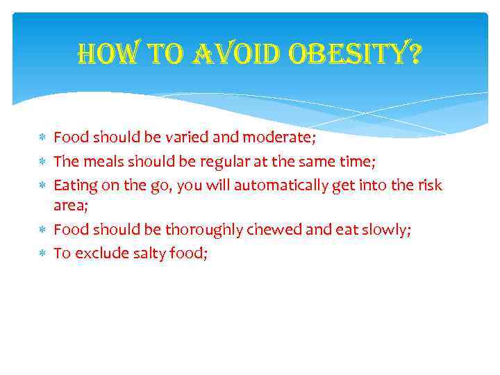 how to avoid obesity? Food should be varied and moderate; The meals should be