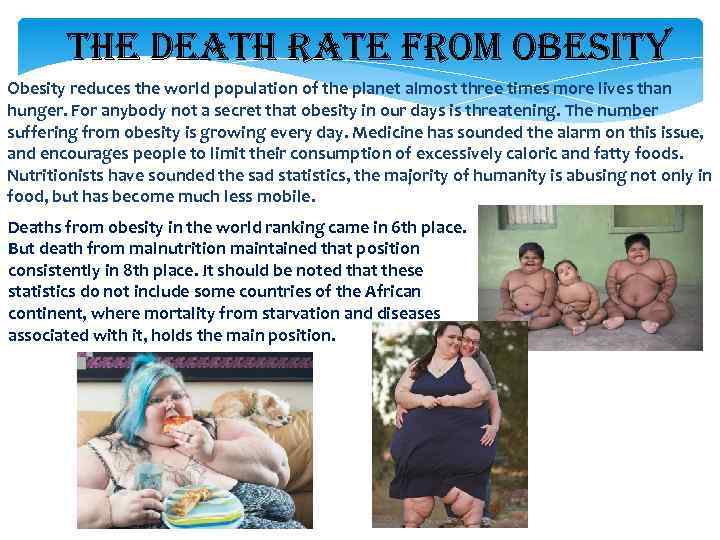 the death rate from obesity Obesity reduces the world population of the planet almost