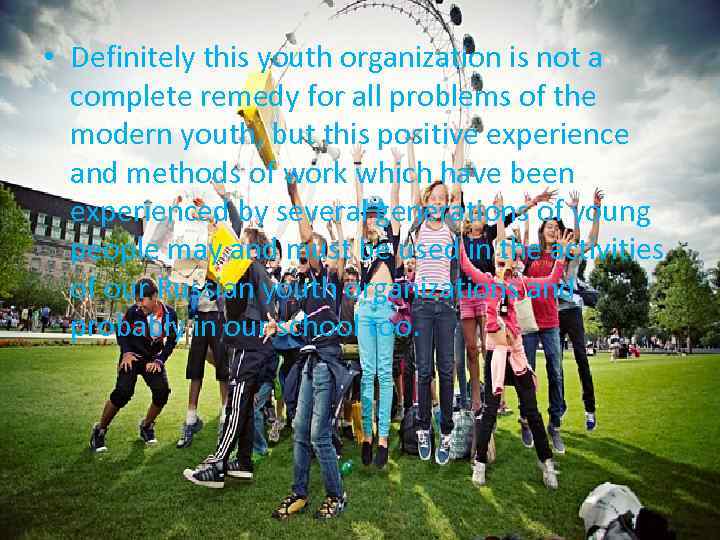  • Definitely this youth organization is not a complete remedy for all problems