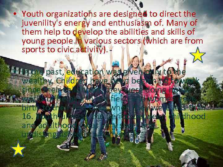  • Youth organizations are designed to direct the juvenility's energy and enthusiasm of.