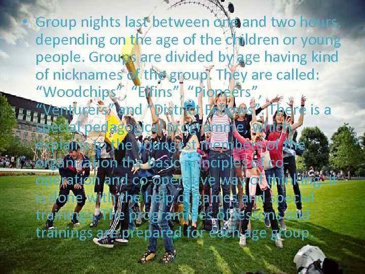  • Group nights last between one and two hours, depending on the age