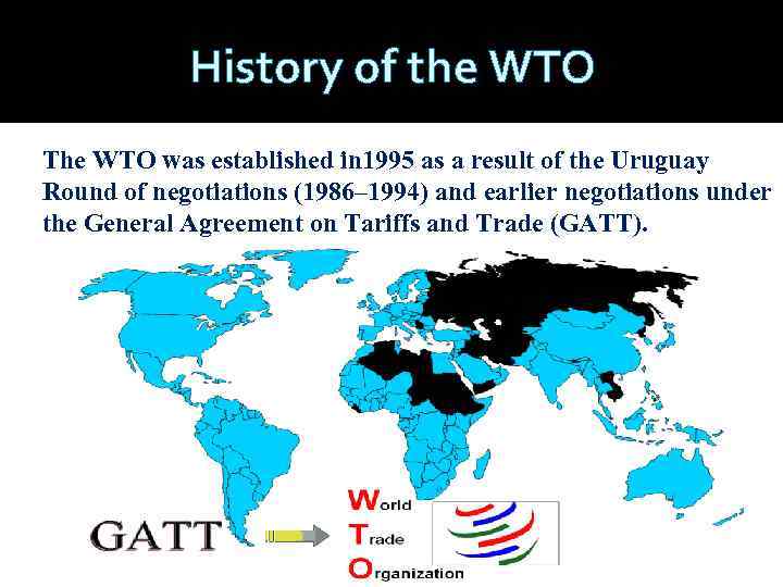 History of the WTO The WTO was established in 1995 as a result of